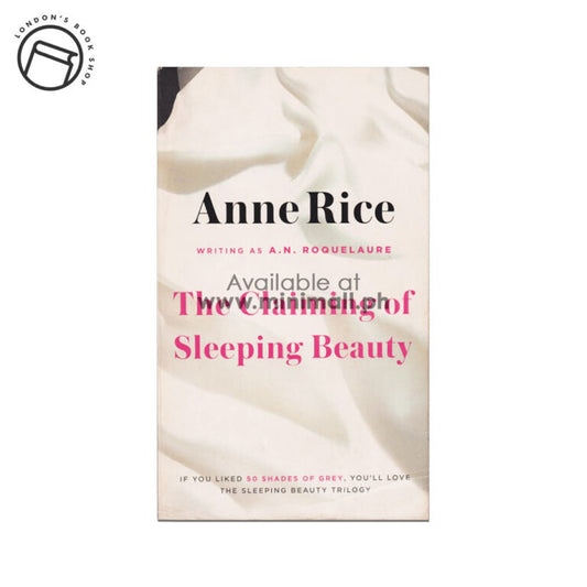 THE CLAIMING OF SLEEPING BEAUTY: A NOVEL (SLEEPING BEAUTY TRILOGY BOOK 1) BY ANNE (WRITING AS A. N. ROQUELAURE) RICE